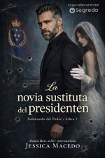 Jéssica Macedo - Submundo del Poder 01 - La Novia Sustituta del Presidente.jpg
